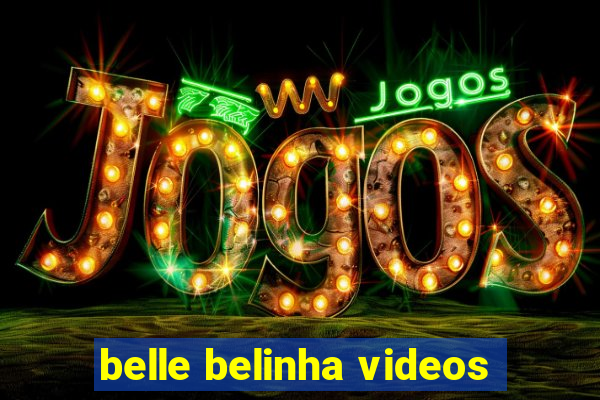 belle belinha videos